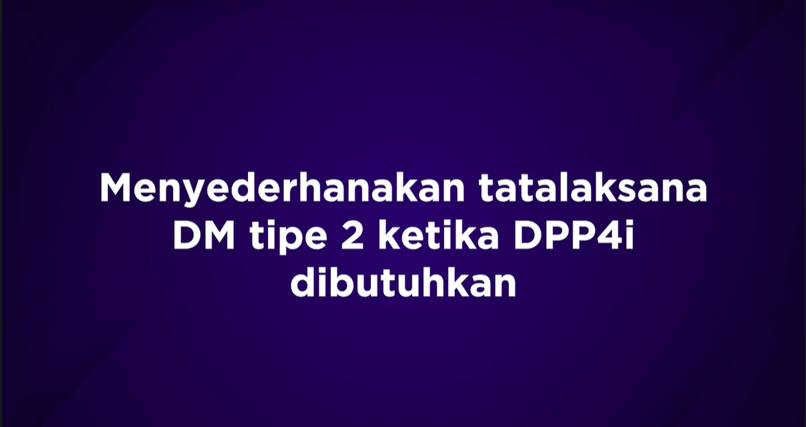 /id/metabolic/linagliptin/efficacy/menyederhanakan-tatalaksana-dm-tipe-2-ketika-dpp4i-dibutuhkan