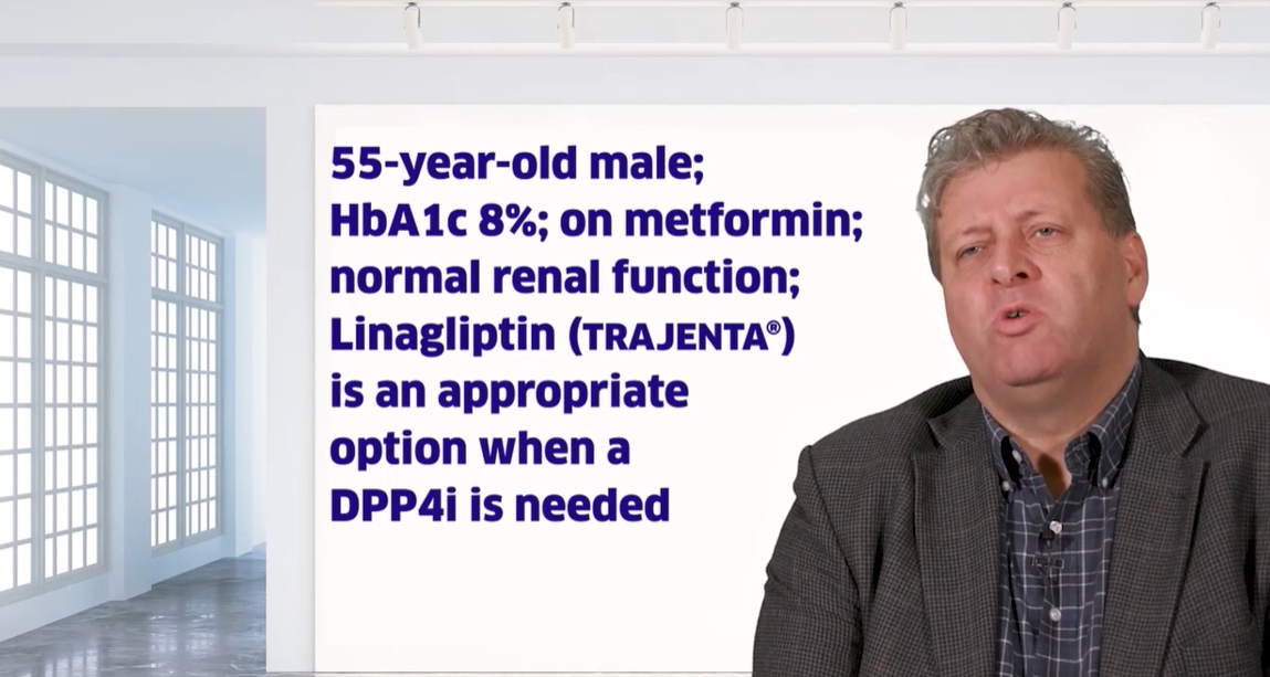 /ph/metabolic/linagliptin/efficacy/dr-mike-cummings-6-55-year-old-male-hba1c-8-metformin-normal-renal-function-trajenta