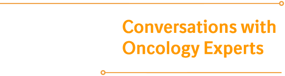 conversations with oncology experts